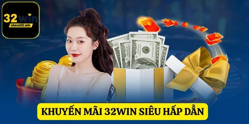 Khuyến mãi 32WIN hấp dẫn, tri ân toàn bộ thành viên